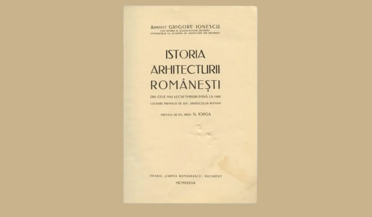 Grigore IONESCU – arhitect al patrimoniului și istoric al arhitecturii românești