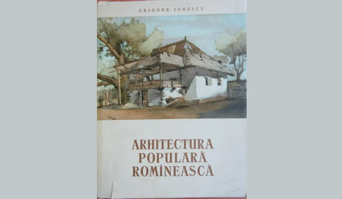 Grigore IONESCU – arhitect al patrimoniului și istoric al arhitecturii românești