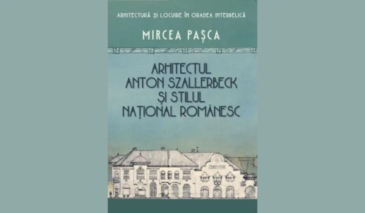 Anton SZALLERBECK – arhitectul Oradei