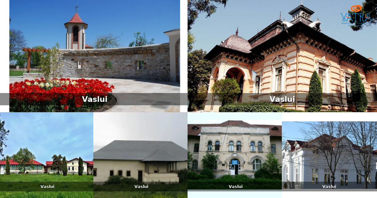 Atracții, monumente și obiective turistice din Vaslui