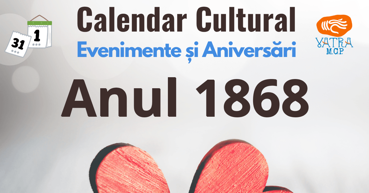 Anul 1868 în Cultura românească Anul 1868 în Cultura românească