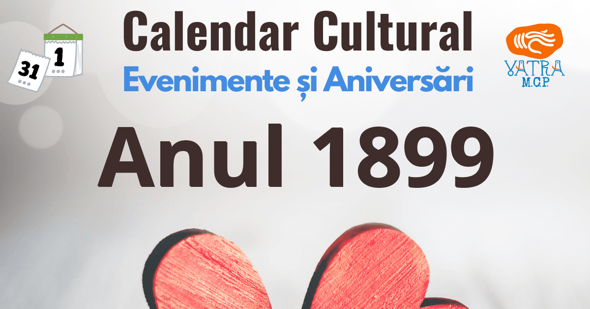 Anul 1899 în Cultura românească Anul 1899 în Cultura românească