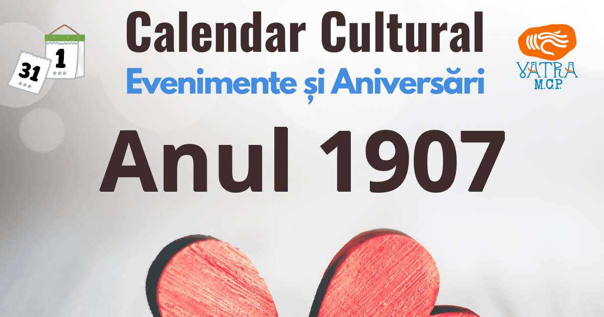 Anul 1907 în Cultura românească Anul 1907 în Cultura românească