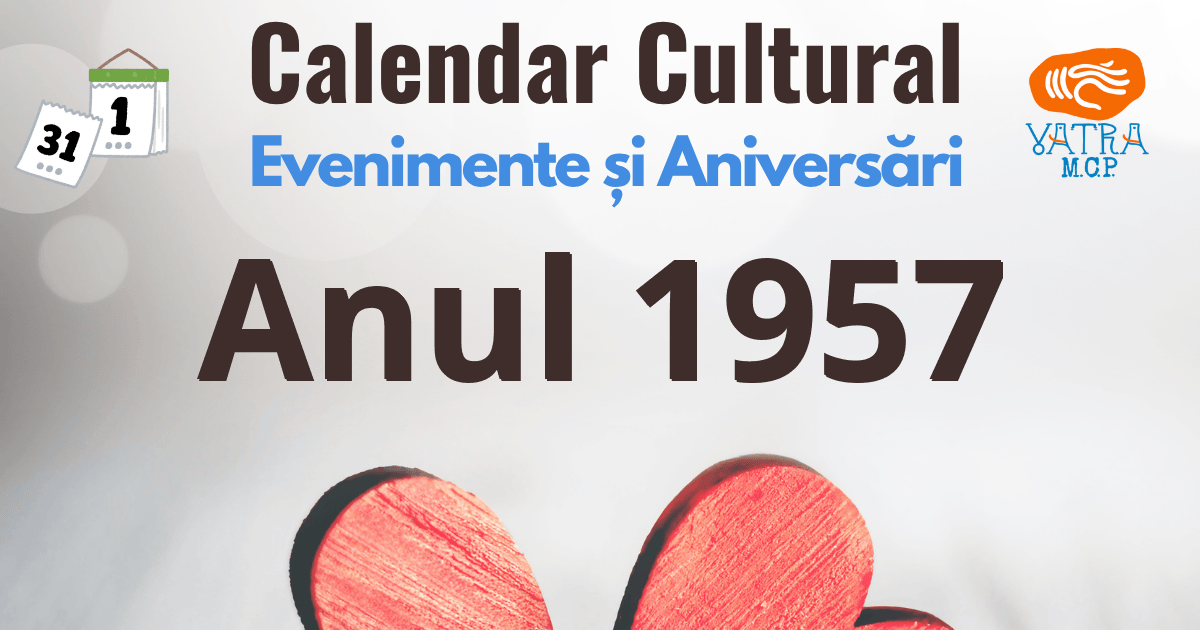 Anul 1957 în Cultura românească Anul 1957 în Cultura românească