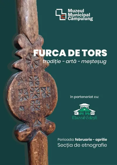Furca de tors. Tradiție – Artă – Meșteșug. Muzeul Municipal Câmpulung