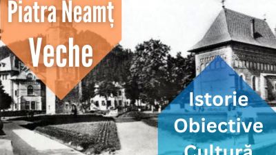 Piatra Neamț de altădată, în imagini vechi