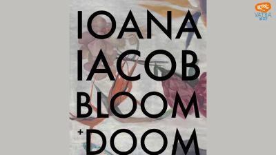 Ioana Iacob – „Bloom and Doom”, expoziție personală la Muzeul de Artă Cluj-Napoca