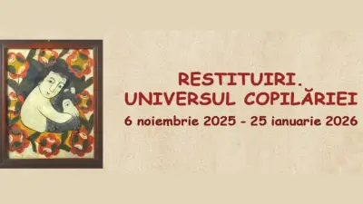 „Restituiri – Universul copilăriei” la Muzeul Național al Satului „Dimitrie Gusti”