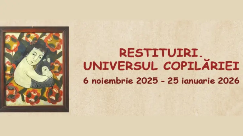 „Restituiri – Universul copilăriei” la Muzeul Național al Satului „Dimitrie Gusti”