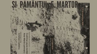 „Și pământul e martor” – expoziție de artă la CIAC – Baia Turcească, Iași