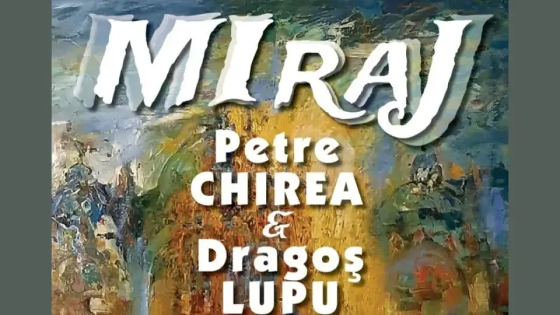 „MIRAJ” – expoziție Petre Chirea si Dragoș Lupu la Centrul Cultural „Nicăpetre”, Brăila