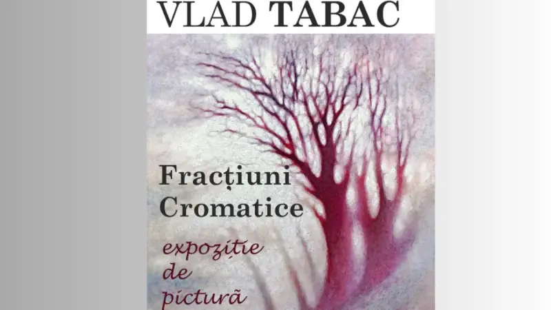 „Fracțiuni cromatice” – expoziție Vladimir (Vlad) Tabac la Suceava