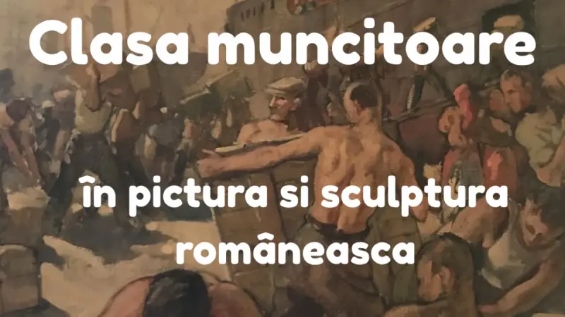 Clasa muncitoare în pictura și sculptura românească