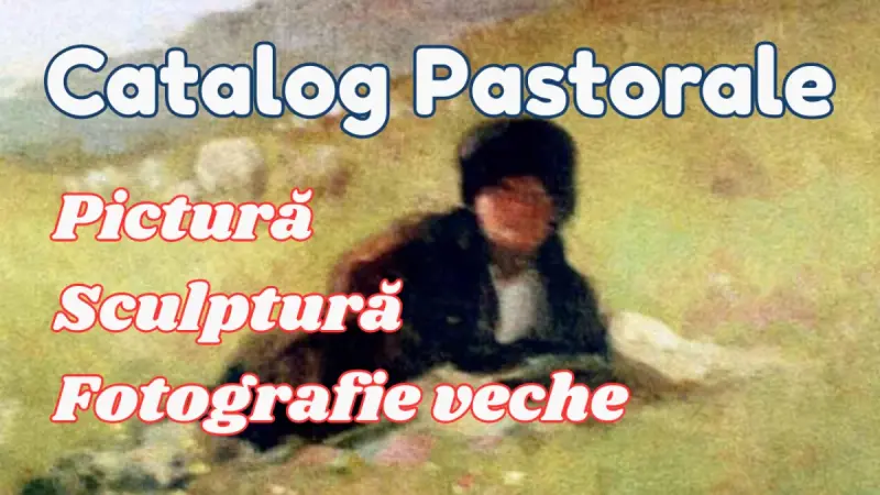 Catalog pastorale. Pictură, sculptură și fotografie veche