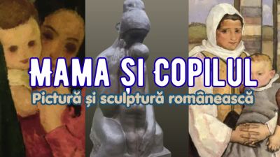 Maternitate. Pictură și sculptură românească