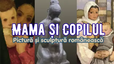 Maternitate. Pictură și sculptură românească