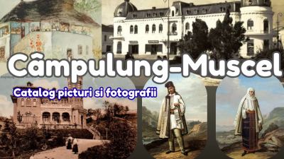 Câmpulung Muscel în pictura românească. Catalog de pictură și fotografie veche